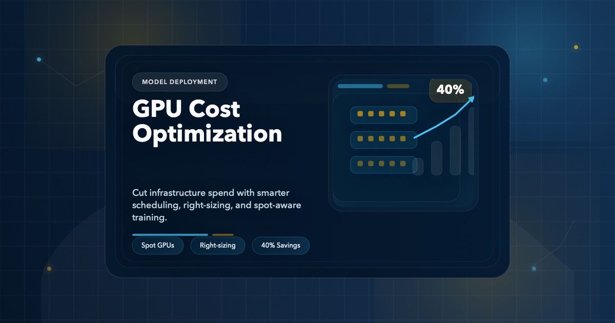 How We Cut GPU Costs by 40% Without Sacrificing Model Performance