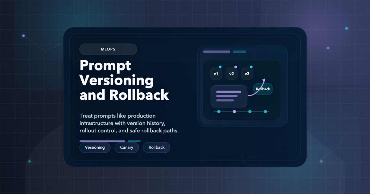 Prompt Versioning and Rollback: Treating Prompts Like Infrastructure